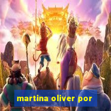 martina oliver por